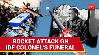 Israeli Commander's Funeral Attacked With Rockets | Explosions Caught On Cam | Watch