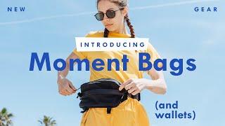 Meet Moment Bags | NEW GEAR