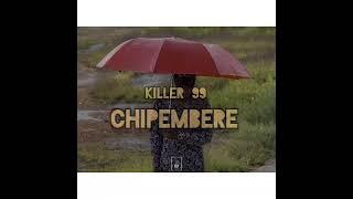 KILLER 99 - CHIPEMBERE (OFFICIAL AUDIO)