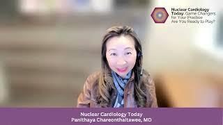 2023 Nuclear Cardiology Today: Panithaya Chareonthaitawee, MD