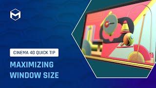 #C4DQuickTip 188: Maximizing Window Size in Cinema 4D