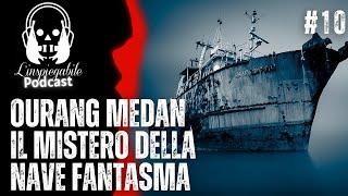 OURANG MEDAN: RISOLTO il MISTERO della NAVE FANTASMA - L'Inspiegabile Podcast