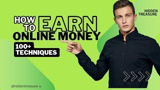 How to Earn Online Money 100+ Techniques  Part 1