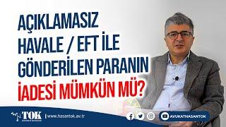 Havale/EFT yoluyla açıklamasız gönderilen paranın hukuki niteliği ve iadesi | Avukat Hasan Tok