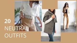 HOW TO STYLE NEUTRAL COLOURS | 20 Neutral Outfits Lookbook