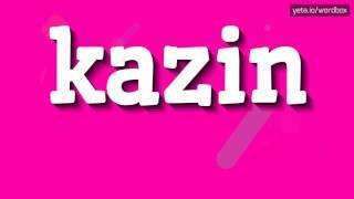 KAZIN - How to say Kazin?