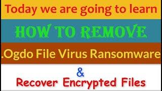 Ogdo File Virus Ransomware [.Ogdo] Removal and Decrypt .Ogdo Files