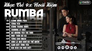 LK RUMBA NHẠC TRẺ THANH XUÂN 8X 9X | NGHE HOÀI NIỆM KÝ ỨC NĂM THÁNG TUỔI TRẺ | NHẠC HOA LỜI VIỆT