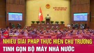 Tinh gọn bộ máy: Vai trò tiên phong, gương mẫu của người đứng đầu, thậm chí hy sinh lợi ích cá nhân