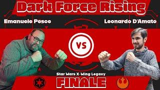 Impero VS Ribelli Emanuele Pesce vs Leonardo D'Amato Dark Force Rising X-wing Legacy FINALE