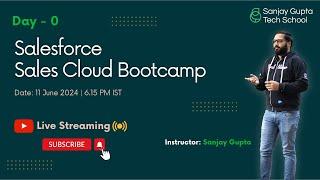 Day - 0 | Salesforce Sales Cloud Overview Session with Sanjay Gupta | Sanjay Gupta Tech School