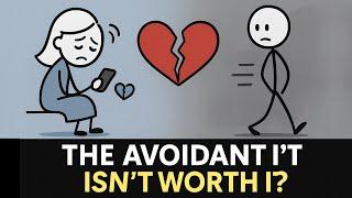 The Avoidant Isn’t Worth It? | The Truth About Emotionally Unavailable Partners