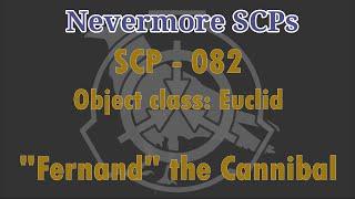 SCP-082 - " 'Fernand' the Cannibal"