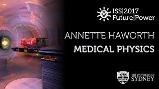 From Curie & Schrödinger, to Curing Cancer: Medical Physics — Prof. Annette Haworth