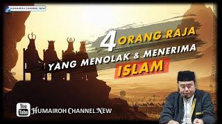 4 ORANG RAJA YANG MENERIMA &MENOLAK ISLAM | USTADZ ABU HUMAIROH