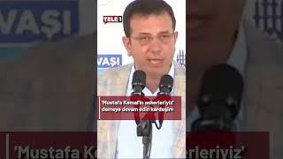 Ekrem İmamoğlu: 'Mustafa Kemal'in askerleriyiz' demeye devam edin kardeşim