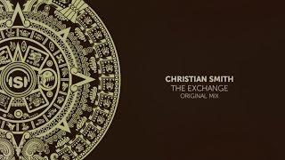 Christian Smith - The Exchange (Original Mix)