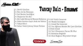 Tuncay Balcı - Seher Vakti Çıkmış̧ Yolun Ü̈stü̈ne       Albüm: Emanet       Tür: Türkü