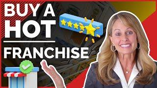 5 Steps to Buy a HOT Franchise - Trending Franchise Brands