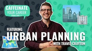 Getting into Urban & Regional Planning | Caffeinate Your Career