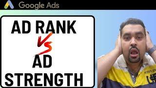 Ad Rank vs Ad Strength - What Is More Important Google Ads?