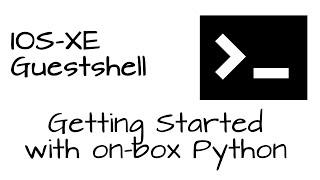 Getting Started with IOS-XE Guestshell (Cisco Catalyst - On-box Python & Linux Shell)