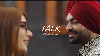 Talk [Lofi + Slowed + Reverb] - Jordan Sandhu | Karan Thabal | New Latest Punjabi Songs 2023