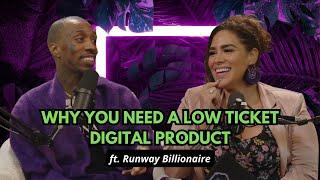 Why You Need a Low Ticket Digital Product ft. Runway Billionaire