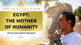 EGYPT: The Mother of Humanity with Mohamed Ibrahim