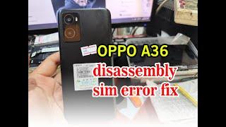 oppo a36 disassembly | sim error fix