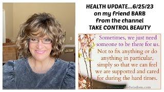 Health Update on my friend BARB from the channel TAKE CONTROL BEAUTY  and GO FUND ME set up to help.