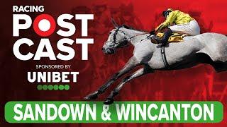 Sandown & Wincanton Preview | Horse Racing Tips | Racing Postcast | Unibet