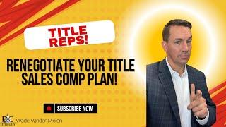 Steps to Renegotiating your Title Insurance Sales Compensation Plan