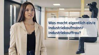 Was macht eigentlich ein(e) Industriekaufmann / Industriekauffrau ?