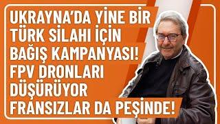 UKRAYNA’DA YİNE BİR TÜRK SİLAHI İÇİN BAĞIŞ KAMPANYASI! FPV DRONLARI DÜŞÜRÜYOR FRANSIZLAR DA PEŞİNDE!