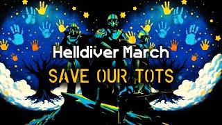 Save Our Tots - Helldiver Rally March | Democratic Marching Cadence | Helldivers 2