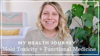 My Health Journey | Healing Mold Toxicity + Functional Medicine