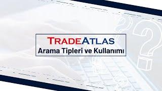 TRADEATLAS ARAMA TİPLERİ VE KULLANIMI