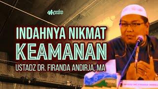 INDAHNYA NIKMAT KEAMANAN - Ustadz Dr. Firanda Andirja, MA