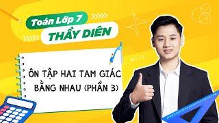 Lấy gốc hình 7 lên 8 - Chủ đề "Hai tam giác bằng nhau" (Phần 3) - Thầy Lê Ngọc Diên