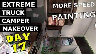 Extreme Truck Camper DIY Makeover to Travel Trailer Ι RV Renovation Series more SPEED Paint Ι Day 17