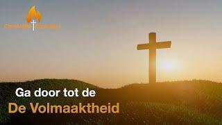 Ga door tot de Volmaaktheid! - Hebreeën 6:1-3