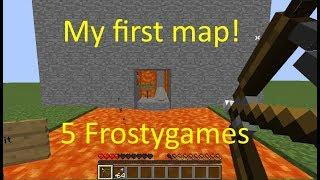 My first map! (5 Frostygames)