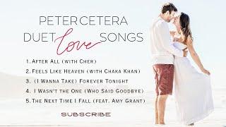 The Best Duet Love Songs Collection of Peter Cetera