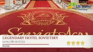 Legendary Hotel Sovietsky - Moscow Hotels, Russia