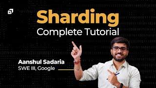 Introduction to Database Sharding | Complete Sharding Tutorial | System Design Concept |  @SCALER