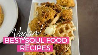 The Best Vegan Soul Food Recipes | Fried Chik’n, Baked Mac & Cheez, Collard Greens, and Potato Salad