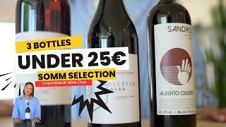 3 bottles of wine under 25€ that will blow your mind - Italian Sommerlier Selection