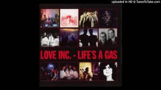 LOVE INC. - Life's a Gas