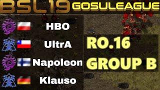 BSL19 GosuLeague RO16 Group B - UltrA, HBO, Napoleon, Klauso - StarCraft BroodWar